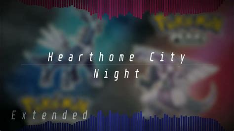 hearthome city theme|Hearthome City (Night) Pokémon Diamond & Pearl Music Extended.